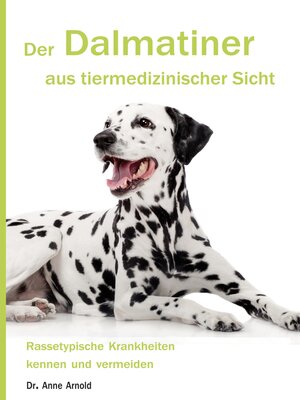 cover image of Der Dalmatiner aus tiermedizinischer Sicht
